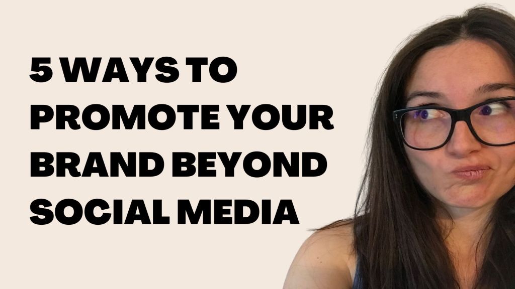 5 ways to promote your brand beyond social media